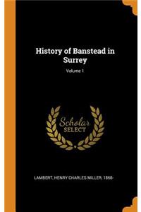 History of Banstead in Surrey; Volume 1