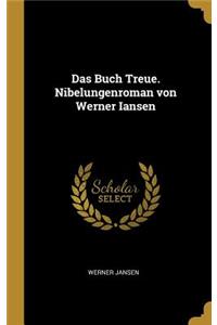 Das Buch Treue. Nibelungenroman von Werner Iansen