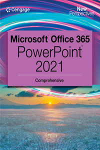 New Perspectives Collection, MicrosoftÂ® 365Â® & PowerPointÂ® 2021 Comprehensive