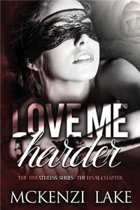 Love Me Harder - The Breathless Series - The Final Chapter