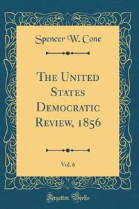 The United States Democratic Review, 1856, Vol. 6 (Classic Reprint)