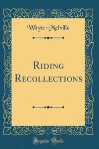 Riding Recollections (Classic Reprint)