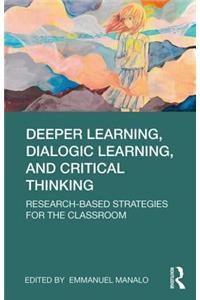 Deeper Learning, Dialogic Learning, and Critical Thinking