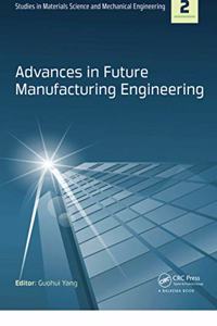 Advances in Future Manufacturing Engineering