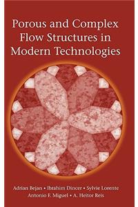 Porous and Complex Flow Structures in Modern Technologies