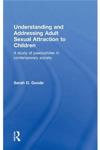 Understanding and Addressing Adult Sexual Attraction to Children