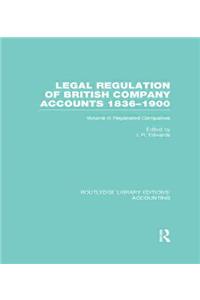 Legal Regulation of British Company Accounts 1836-1900 (Rle Accounting)