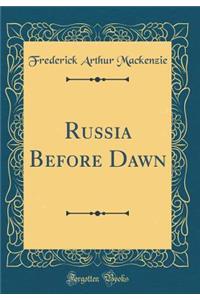 Russia Before Dawn (Classic Reprint)
