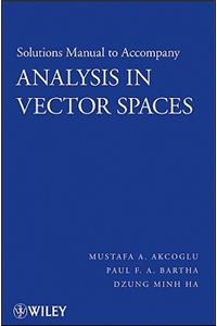 Analysis in Vector Spaces, Solutions Manual