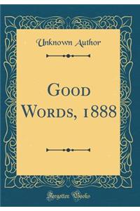 Good Words, 1888 (Classic Reprint)