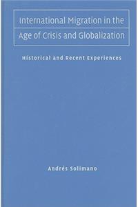 International Migration in the Age of Crisis and Globalization