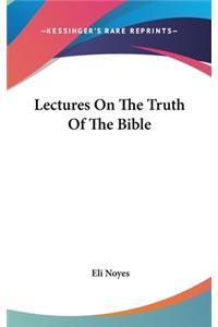 Lectures On The Truth Of The Bible