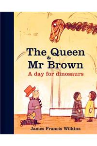 Queen & MR Brown: A Day for Dinosaurs