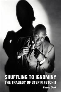 Shuffling to Ignominy