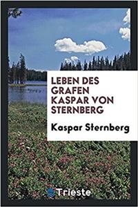 Leben Des Grafen Kaspar Von Sternberg
