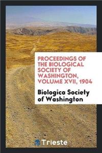 Proceedings of the Biological Society of Washington, Volume XVII, 1904