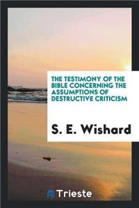 Testimony of the Bible Concerning the Assumptions of Destructive Criticism
