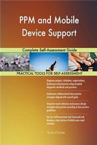 PPM and Mobile Device Support Complete Self-Assessment Guide