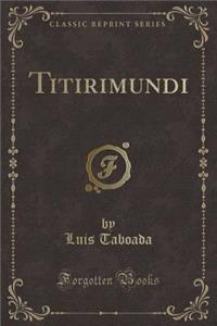 Titirimundi (Classic Reprint)