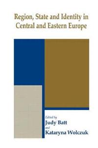 Region, State and Identity in Central and Eastern Europe