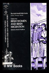 The Irish Women and Irish Migration (Irish World Wide)