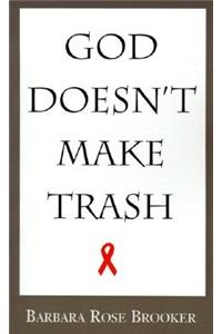 God Doesn't Make Trash