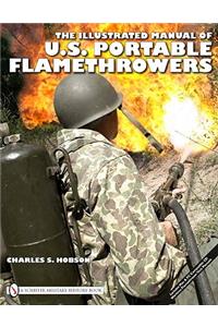 Illustrated Manual of U.S. Portable Flamethrowers