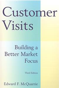 Customer Visits: Building a Better Market Focus
