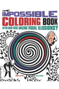 The Impossible Coloring Book: Can You Color These Amazing Visual Illusions?
