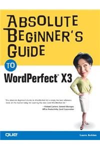 Absolute Beginner's Guide to WordPerfect X3