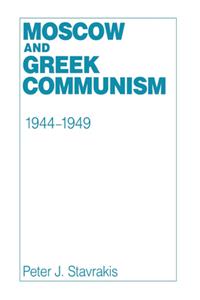 Moscow and Greek Communism, 1944–1949