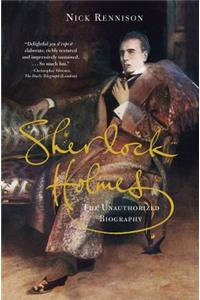 Sherlock Holmes: The Unauthorized Biography