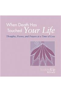 When Death Has Touched Your Life