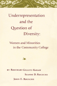Underrepresentation and the Question of Diversity: Women and Minorities in the Community College