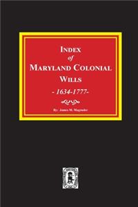 Index of Maryland Colonial Wills, 1634-1777