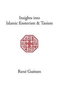 Insights into Islamic Esoterism and Taoism