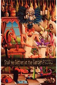 Shall We Gather at the Garden?