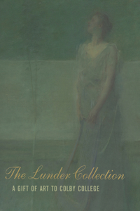 Lunder Collection: A Gift of Art to Colby College