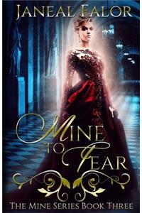 Mine to Fear