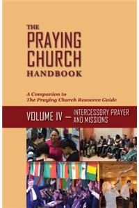 The Praying Church Handbook--Volume IV