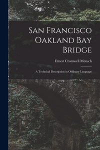 San Francisco Oakland Bay Bridge; a Technical Description in Ordinary Language