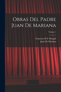 Obras Del Padre Juan De Mariana; Volume 1