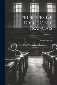 Principes De Droit Civil Français; Volume 22