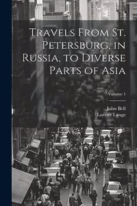 Travels From St. Petersburg, in Russia, to Diverse Parts of Asia; Volume 1