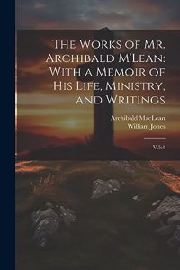 Works of Mr. Archibald M'Lean