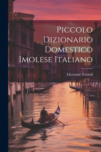 Piccolo Dizionario Domestico Imolese Italiano