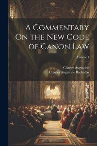 Commentary On the New Code of Canon Law; Volume 1