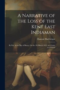 Narrative of the Loss of the Kent East Indiaman