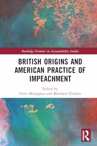 British Origins and American Practice of Impeachment