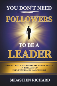 You Don't Need Followers to Be a Leader